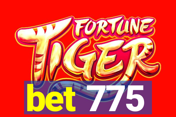 bet 775